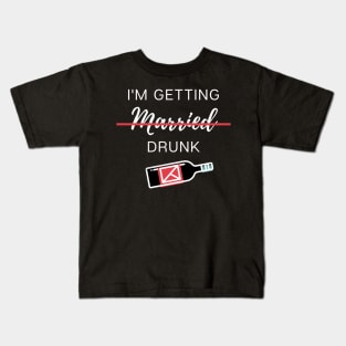 I'm getting married ...drunk Kids T-Shirt